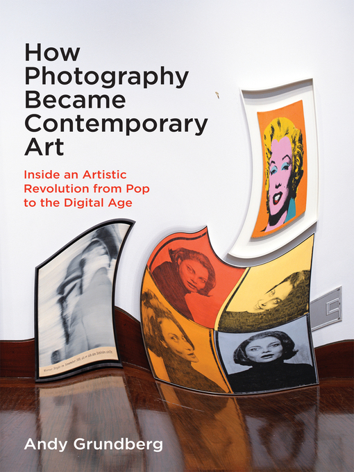 Title details for How Photography Became Contemporary Art by Andy Grundberg - Available